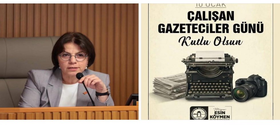 BAŞKAN ESİN KÖYMEN’DEN “GAZETECİLER GÜNÜ” MESAJI