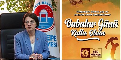 BAŞKAN ESİN KÖYMEN’DEN ‘BABALAR GÜNÜ’ MESAJI 