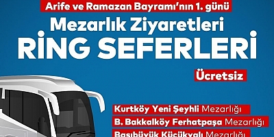 BAYRAMDA MEZARLIKLARA ÜCRETSİZ RİNG SEFERLERİ 